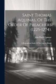 Front cover_Saint Thomas Aquinas, Of The Order Of Preachers (1225-1274).
