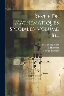 Couverture_Revue De Mathématiques Spéciales, Volume 18...