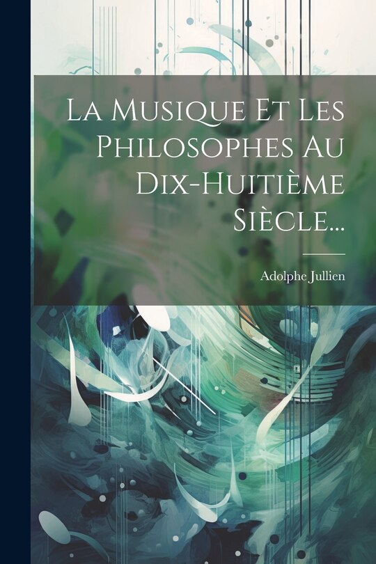 Front cover_La Musique Et Les Philosophes Au Dix-huitième Siècle...