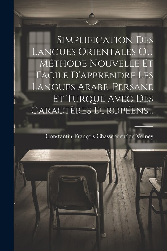 Couverture_Simplification Des Langues Orientales Ou Méthode Nouvelle Et Facile D'apprendre Les Langues Arabe, Persane Et Turque Avec Des Caractères Européens...