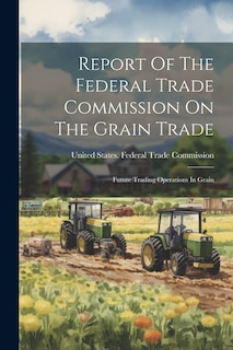 Front cover_Report Of The Federal Trade Commission On The Grain Trade