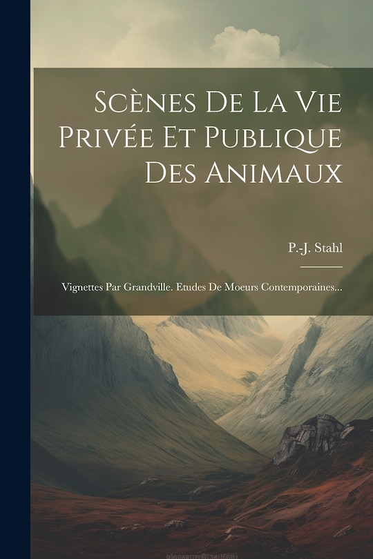 Front cover_Scènes De La Vie Privée Et Publique Des Animaux
