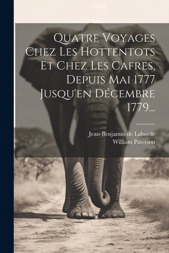 Couverture_Quatre Voyages Chez Les Hottentots Et Chez Les Cafres, Depuis Mai 1777 Jusqu'en Décembre 1779...
