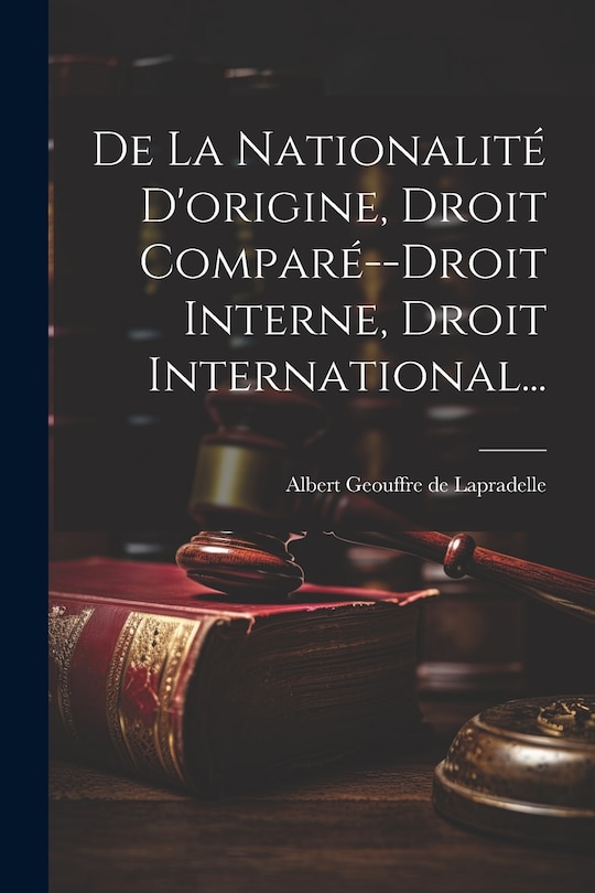 Couverture_De La Nationalit&eacute; D'origine, Droit Compar&eacute;--droit Interne, Droit International...