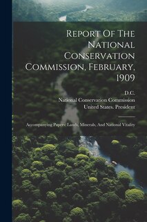 Front cover_Report Of The National Conservation Commission, February, 1909