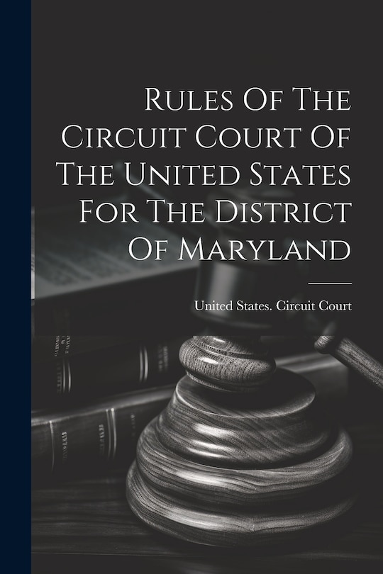 Front cover_Rules Of The Circuit Court Of The United States For The District Of Maryland