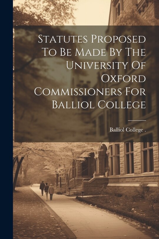 Couverture_Statutes Proposed To Be Made By The University Of Oxford Commissioners For Balliol College