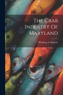 Front cover_The Crab Industry Of Maryland