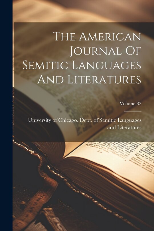 The American Journal Of Semitic Languages And Literatures; Volume 32