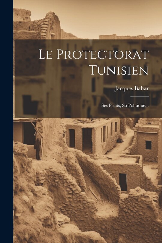 Couverture_Le Protectorat Tunisien