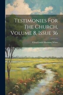 Front cover_Testimonies For The Church, Volume 8, Issue 36
