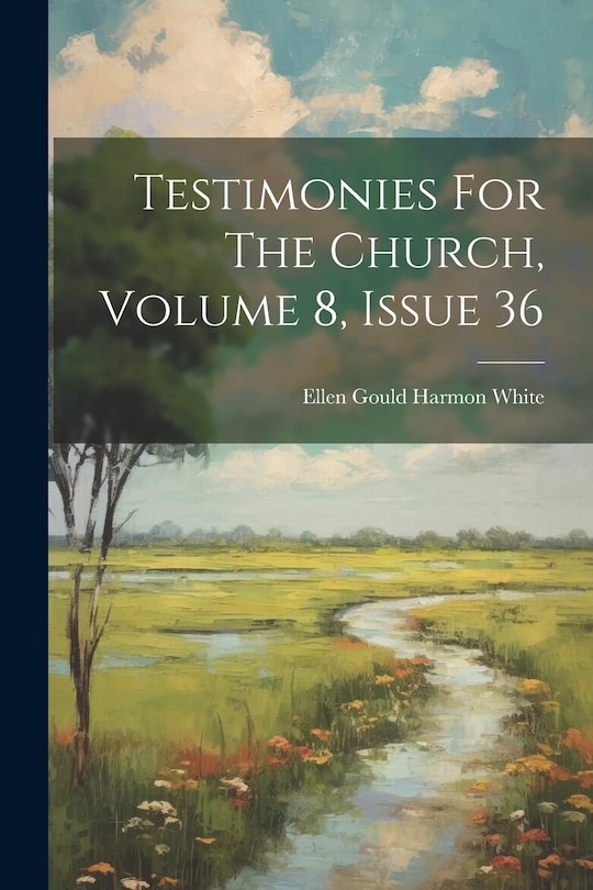 Front cover_Testimonies For The Church, Volume 8, Issue 36