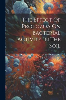 Couverture_The Effect Of Protozoa On Bacterial Activity In The Soil