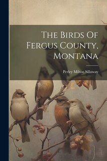 Couverture_The Birds Of Fergus County, Montana