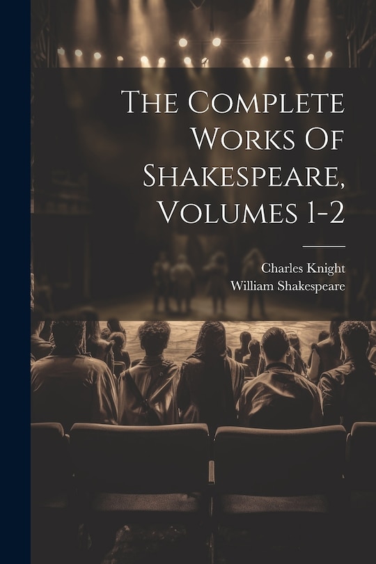 Front cover_The Complete Works Of Shakespeare, Volumes 1-2