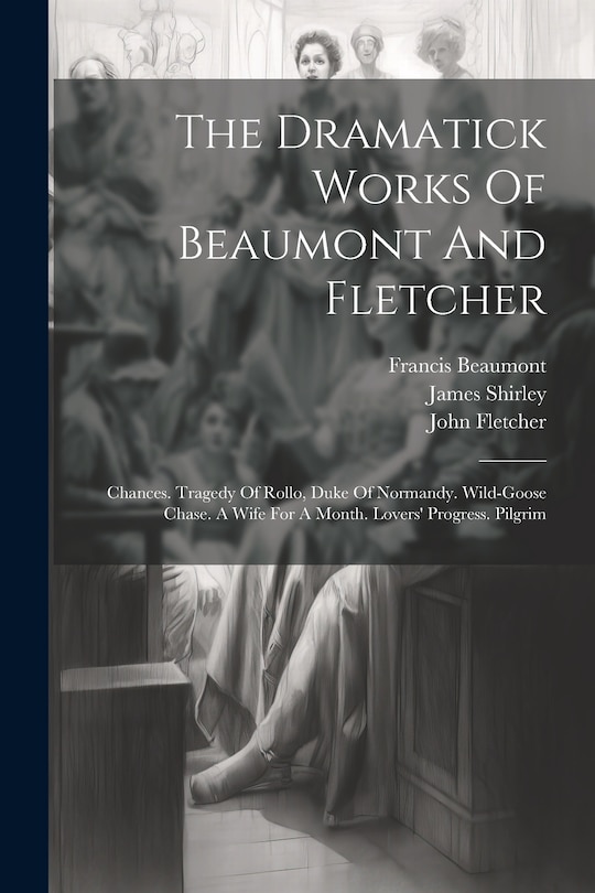 Front cover_The Dramatick Works Of Beaumont And Fletcher