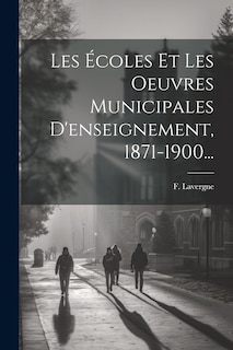 Front cover_Les Écoles Et Les Oeuvres Municipales D'enseignement, 1871-1900...