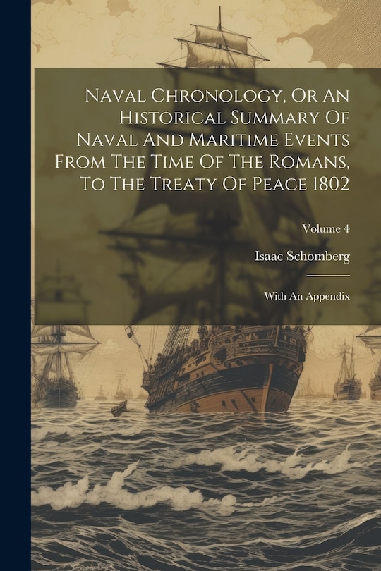 Front cover_Naval Chronology, Or An Historical Summary Of Naval And Maritime Events From The Time Of The Romans, To The Treaty Of Peace 1802