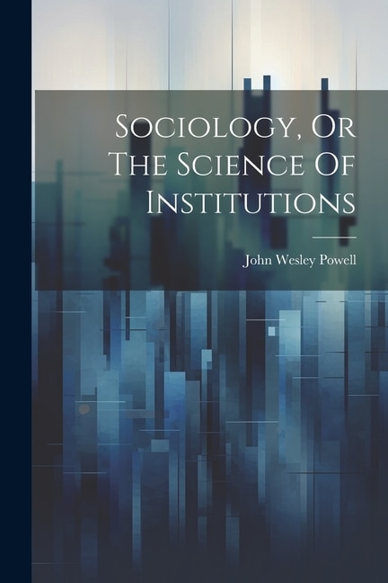 Couverture_Sociology, Or The Science Of Institutions