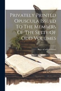 Front cover_Privately Printed Opuscula Issued To The Members Of The Sette Of Odd Volumes