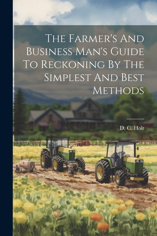 Couverture_The Farmer's And Business Man's Guide To Reckoning By The Simplest And Best Methods