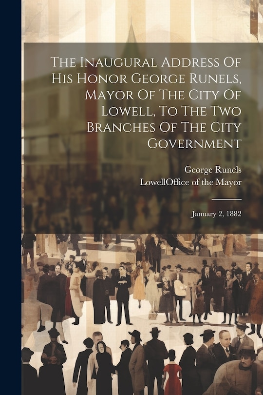 Couverture_The Inaugural Address Of His Honor George Runels, Mayor Of The City Of Lowell, To The Two Branches Of The City Government