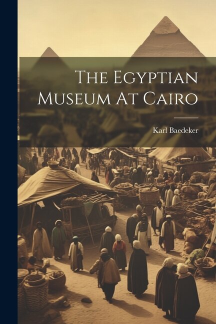 Front cover_The Egyptian Museum At Cairo