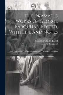 Front cover_The Dramatic Works Of George Farquhar, Edited, With Life And Notes