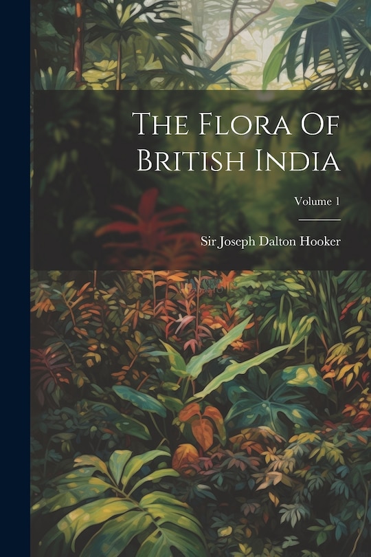 Couverture_The Flora Of British India; Volume 1
