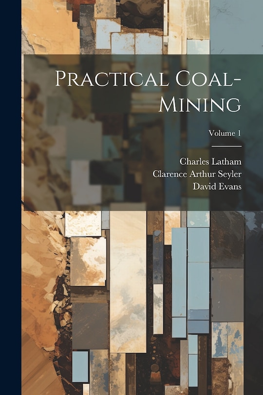 Front cover_Practical Coal-mining; Volume 1