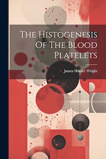 Front cover_The Histogenesis Of The Blood Platelets