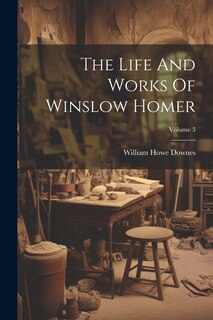 Front cover_The Life And Works Of Winslow Homer; Volume 3