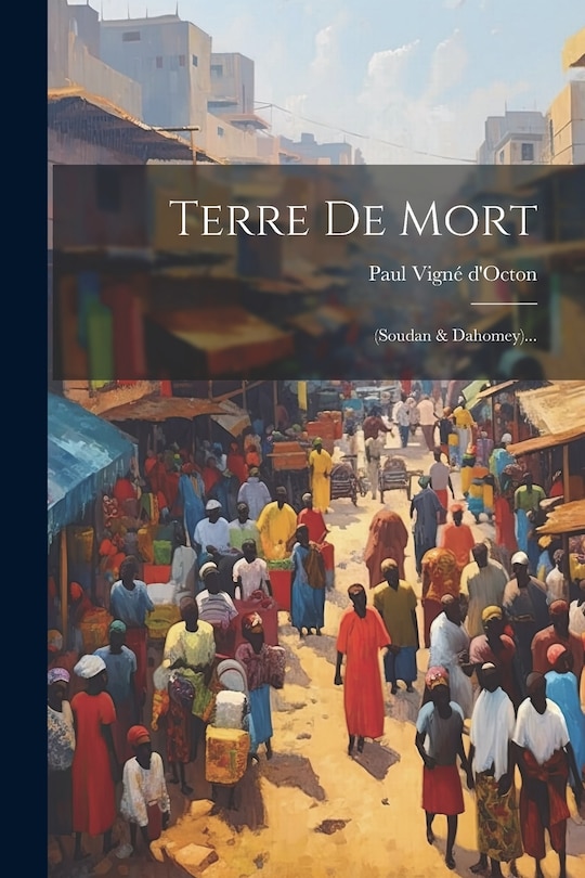 Terre De Mort: (soudan & Dahomey)...