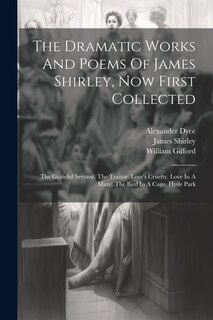 Front cover_The Dramatic Works And Poems Of James Shirley, Now First Collected