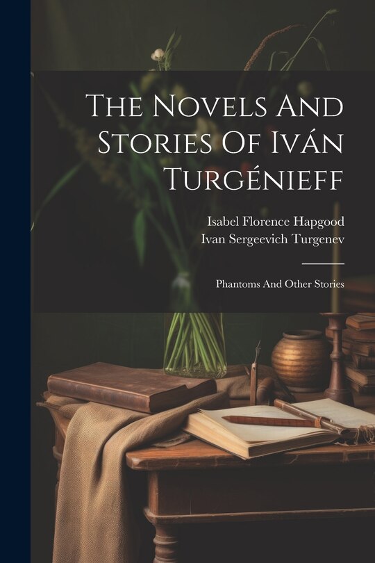 Front cover_The Novels And Stories Of Iván Turgénieff