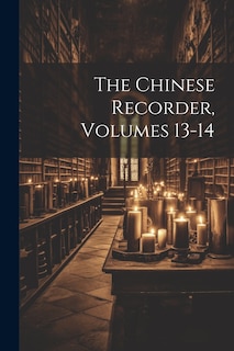 Front cover_The Chinese Recorder, Volumes 13-14
