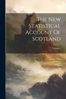Front cover_The New Statistical Account Of Scotland; Volume 6