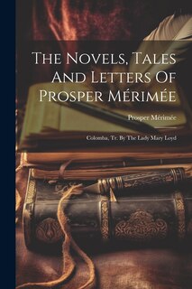 Front cover_The Novels, Tales And Letters Of Prosper Mérimée