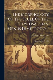 Couverture_The Morphology Of The Skull Of The Pelycosaurian Genus Dimetrodon