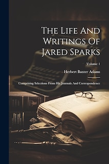 Couverture_The Life And Writings Of Jared Sparks