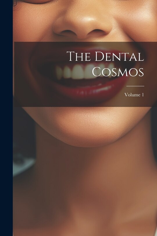 Front cover_The Dental Cosmos; Volume 1
