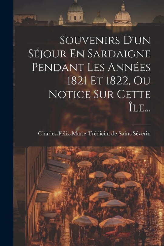 Front cover_Souvenirs D'un Séjour En Sardaigne Pendant Les Années 1821 Et 1822, Ou Notice Sur Cette Île...