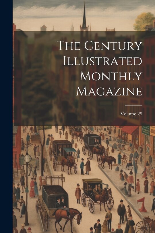 Front cover_The Century Illustrated Monthly Magazine; Volume 29