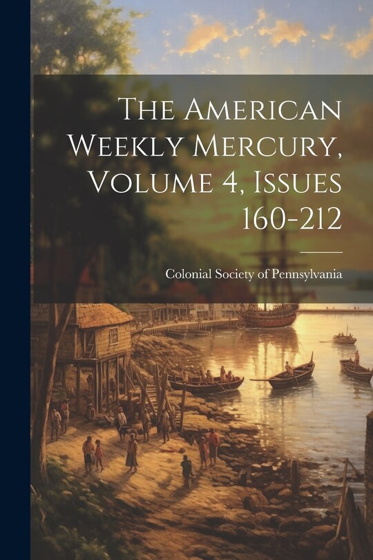 Front cover_The American Weekly Mercury, Volume 4, Issues 160-212