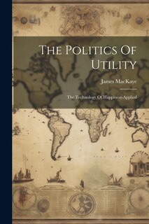 Front cover_The Politics Of Utility