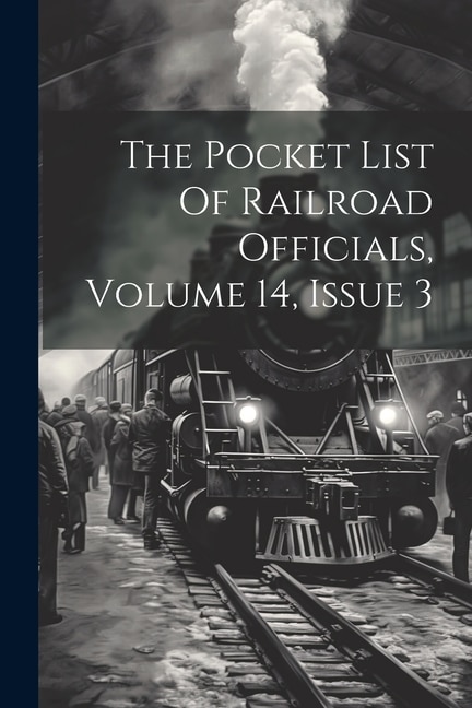 Front cover_The Pocket List Of Railroad Officials, Volume 14, Issue 3