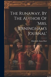 Front cover_The Runaway, By The Author Of 'mrs. Jerningham's Journal'