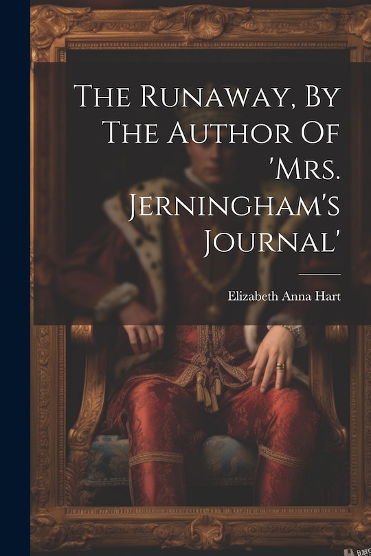 Front cover_The Runaway, By The Author Of 'mrs. Jerningham's Journal'