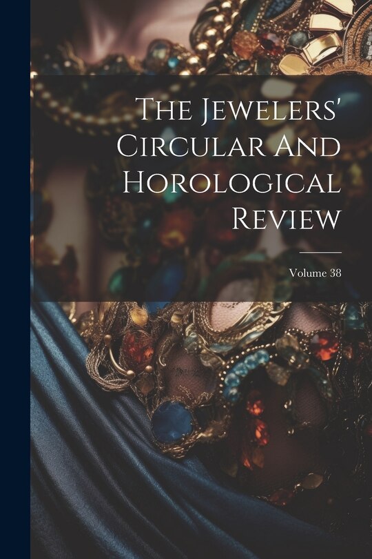 Front cover_The Jewelers' Circular And Horological Review; Volume 38