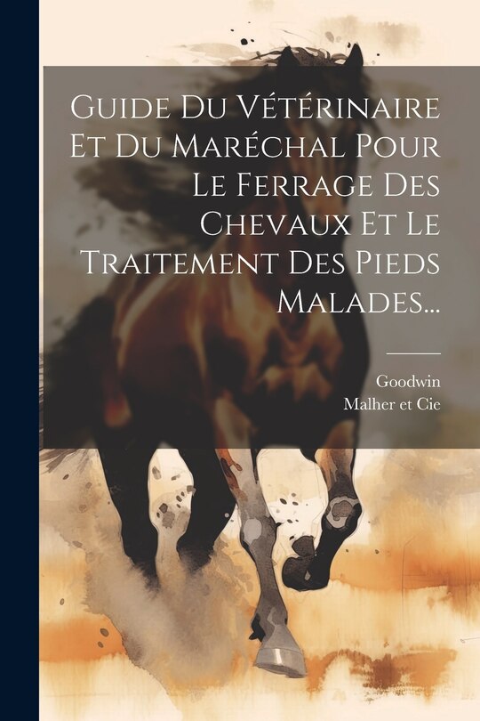 Couverture_Guide Du Vétérinaire Et Du Maréchal Pour Le Ferrage Des Chevaux Et Le Traitement Des Pieds Malades...